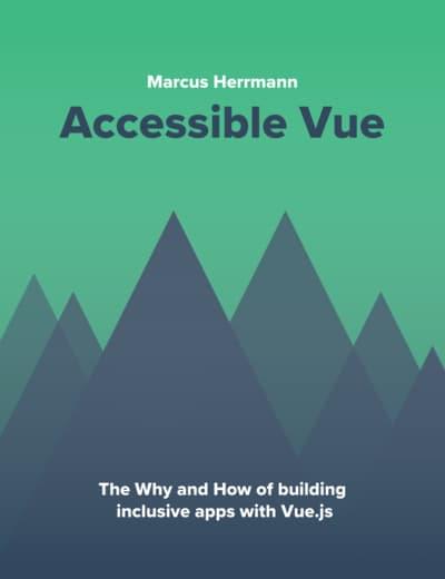Cover Accessible Vue: Abstract illustration of A-shaped mountains, using Vue's brand colors.